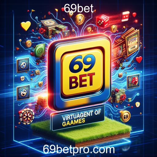 A Revolução dos Jogos Virtuais no 69bet